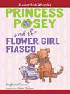 Cover image for Princess Posey and the Flower Girl Fiasco